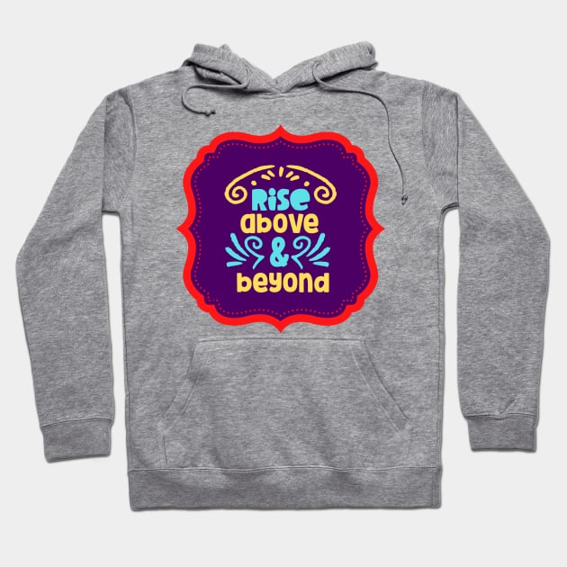 Rise Above & Beyond Hoodie by Prayingwarrior